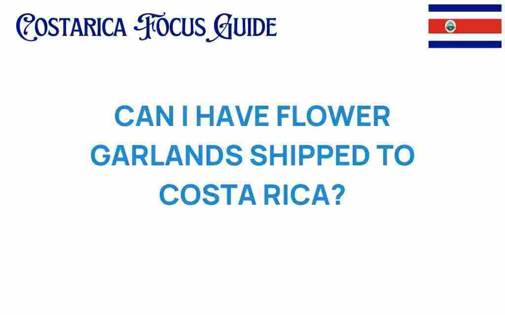 can-i-have-flower-garlands-shipped-to-costa-rica
