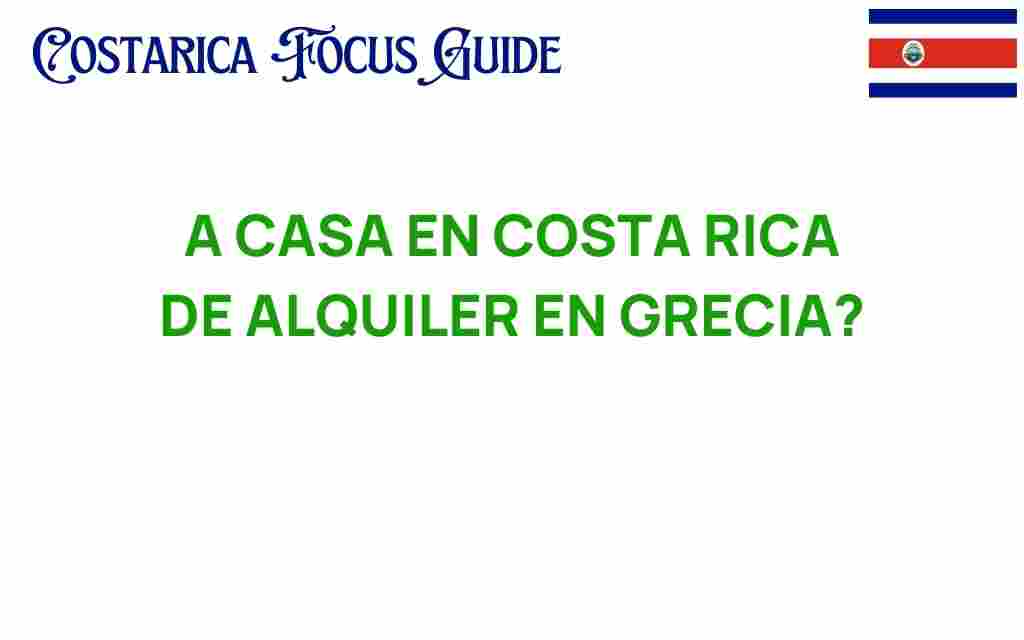 casa-en-alquiler-grecia-costa-rica