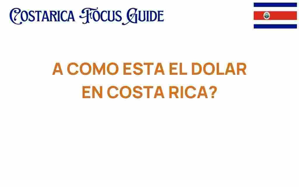 como-esta-el-dolar-en-costa-rica