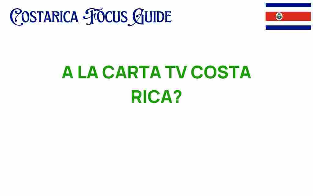a-la-carta-tv-costa-rica