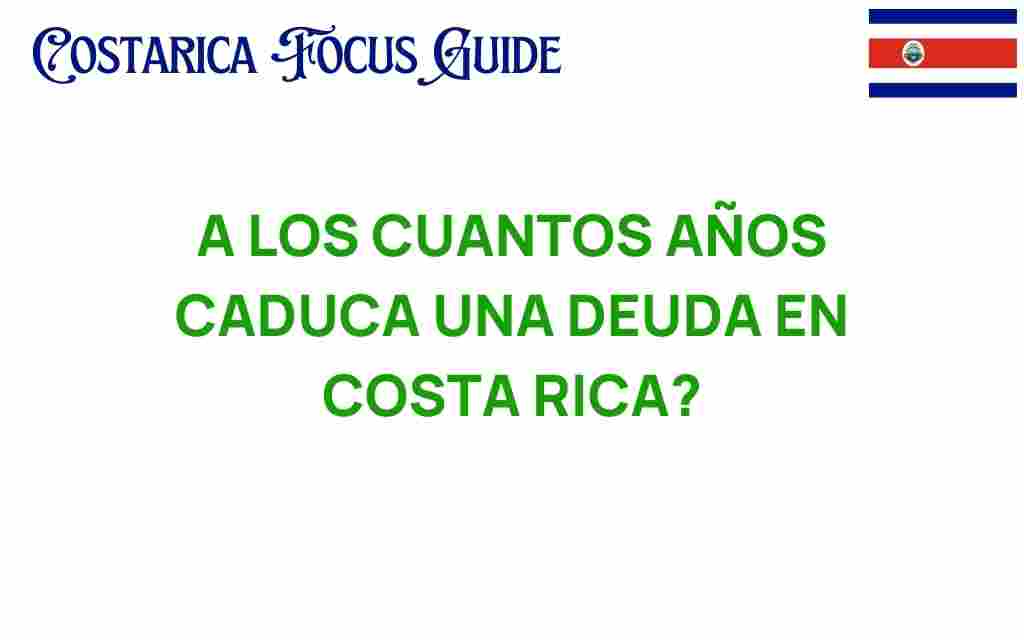 a-los-cuantos-anos-caduca-una-deuda-en-costa-rica