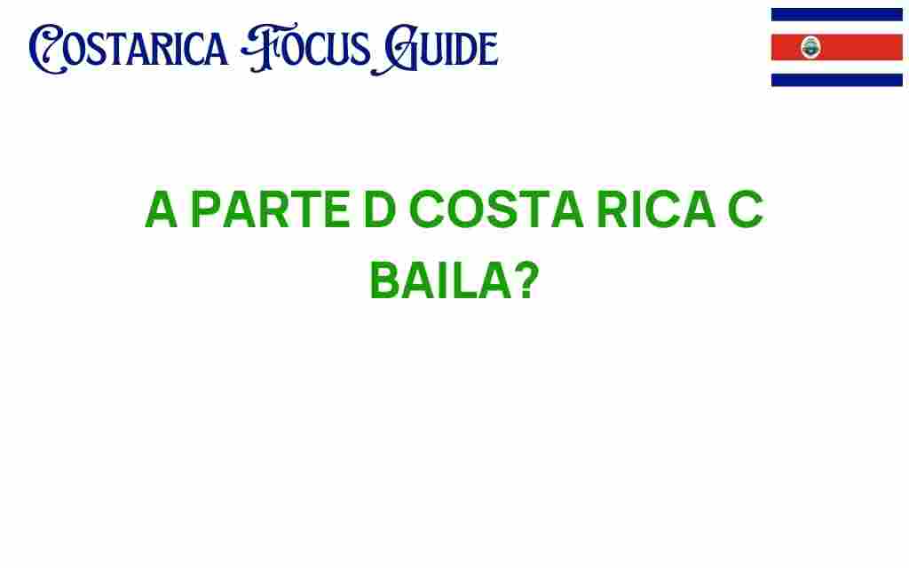 a-parte-d-costa-rica-c-baila