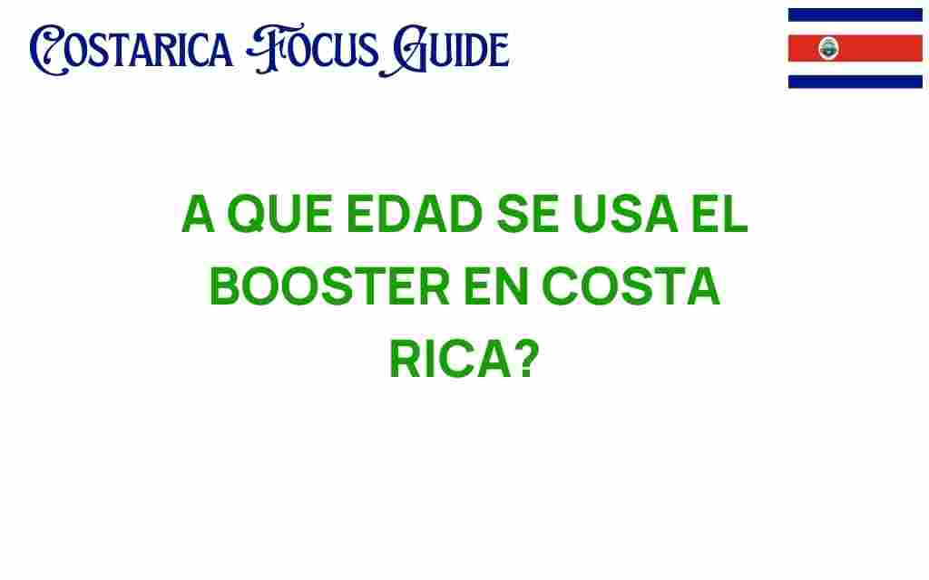 a-que-edad-se-usa-el-booster-en-costa-rica