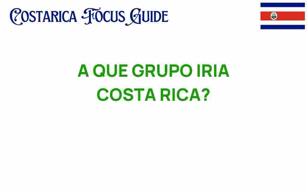 a-que-grupo-iria-costa-rica