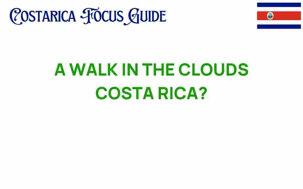 a-walk-in-the-clouds-costa-rica