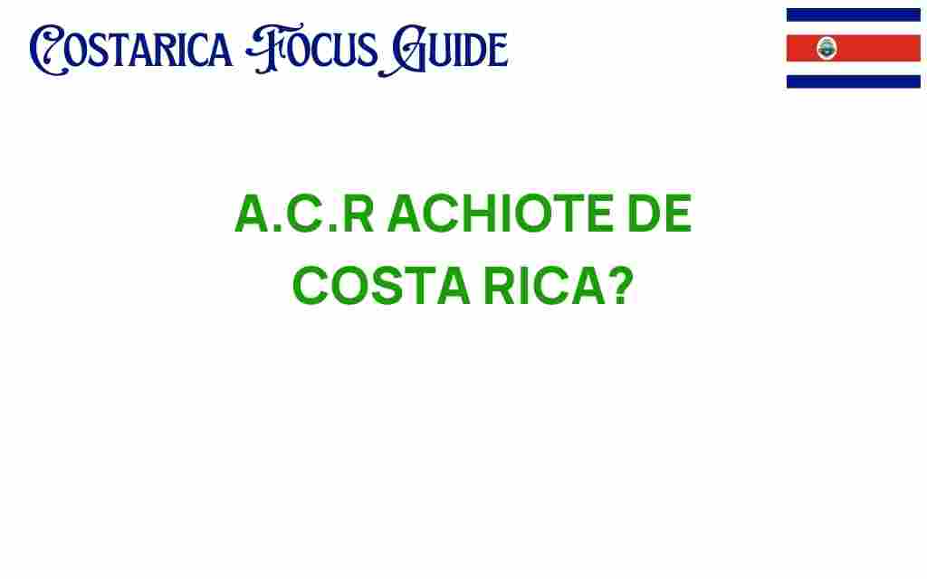 discover-acr-achiote-costa-rica