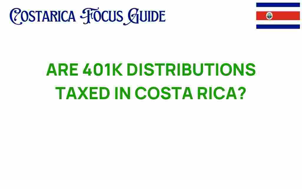 are-401k-distributions-taxed-in-costa-rica