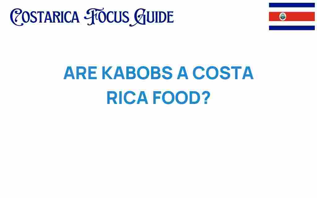 are-kabobs-a-costa-rica-food