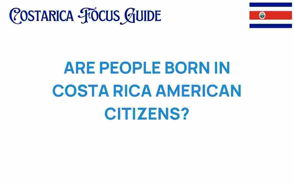 are-people-born-in-costa-rica-american-citizens