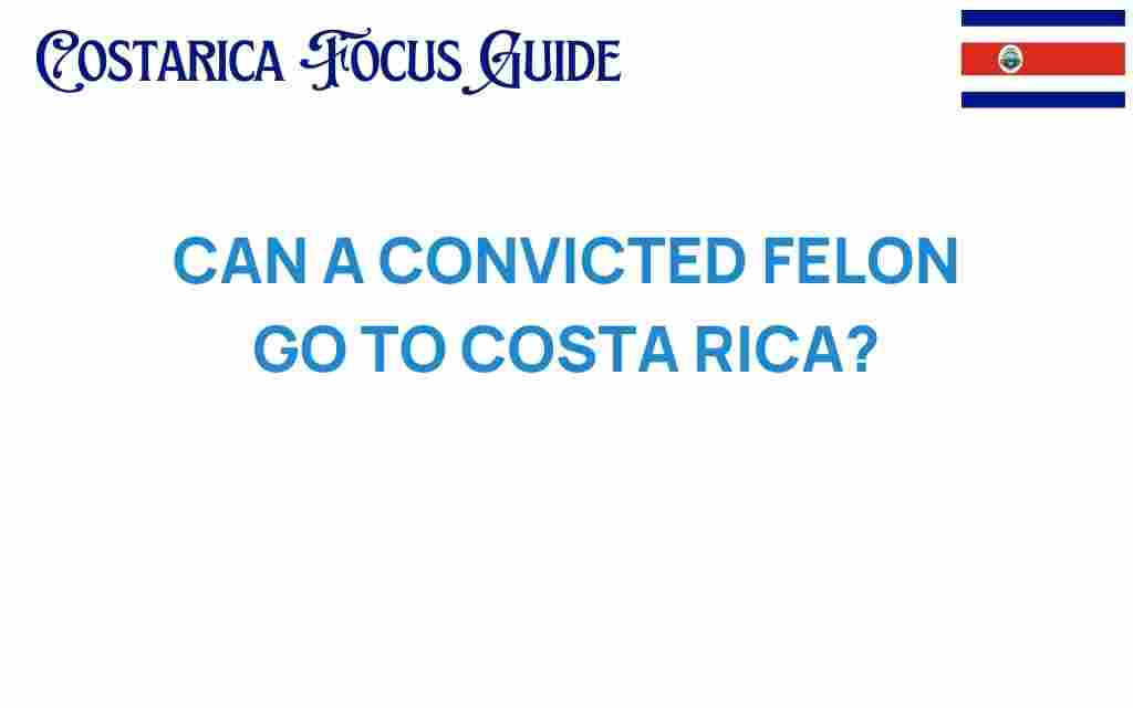 can-a-convicted-felon-travel-to-costa-rica
