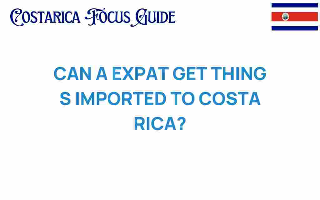 can-expats-import-goods-costa-rica