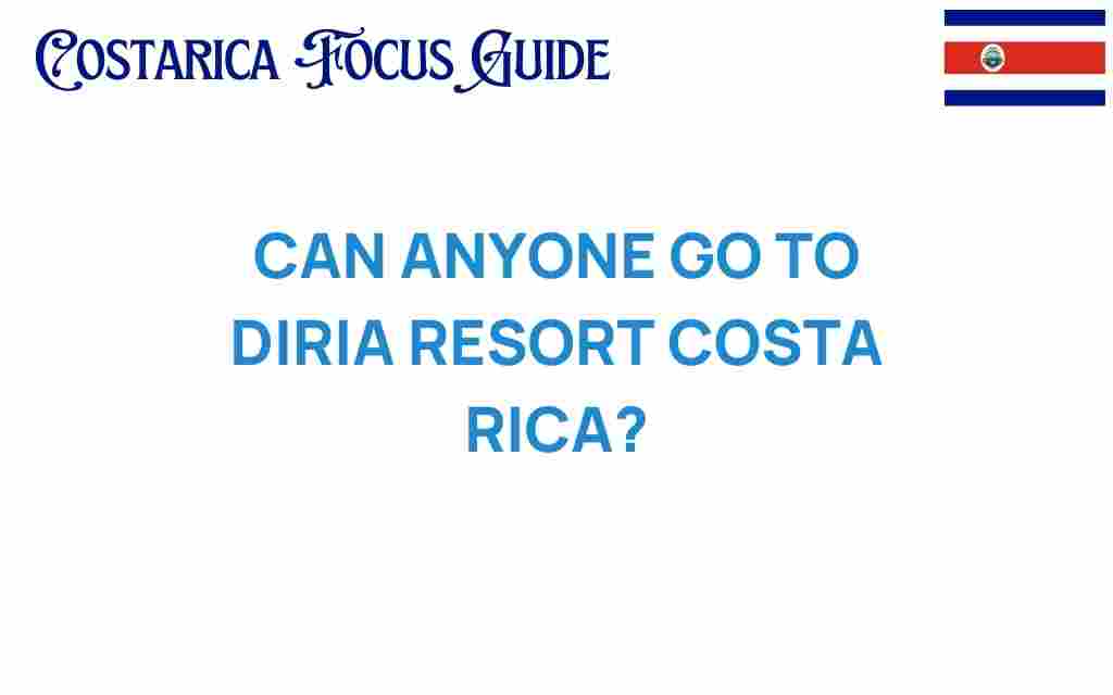 can-anyone-go-to-diria-resort-costa-rica