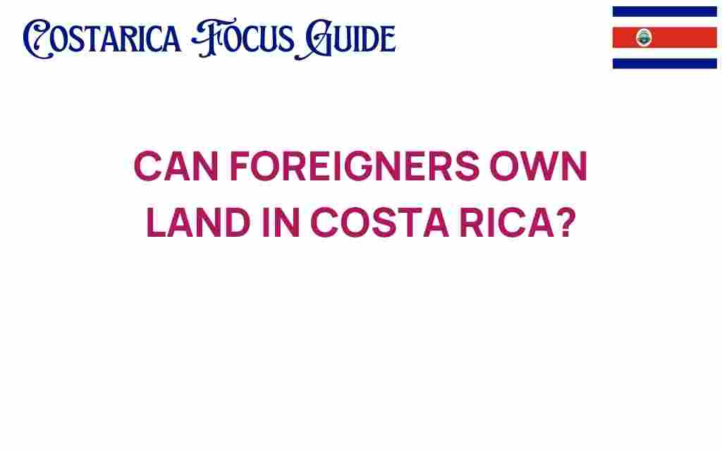 can-foreigners-own-land-in-costa-rica