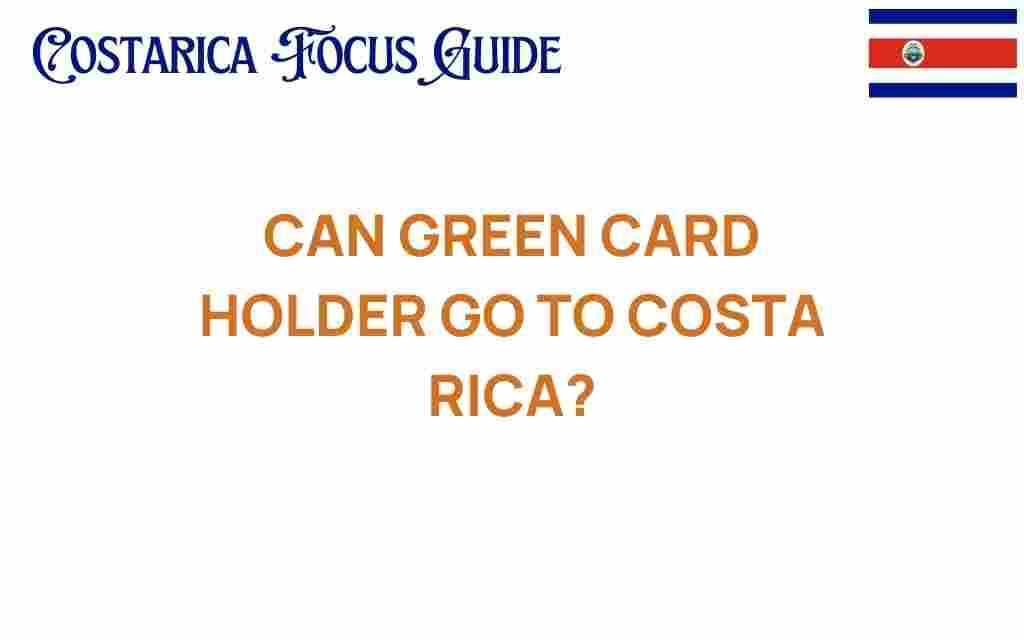 can-green-card-holders-visit-costa-rica