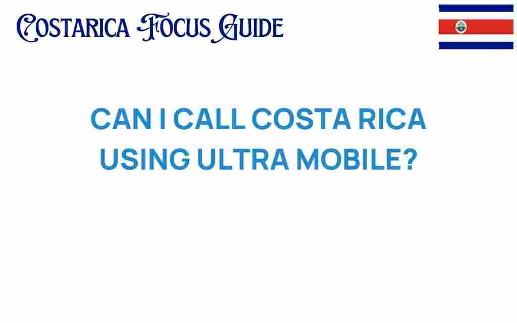 can-i-call-costa-rica-using-ultra-mobile