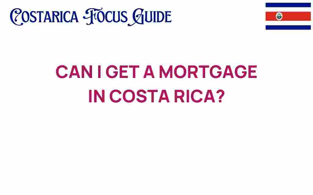 can-i-get-a-mortgage-in-costa-rica