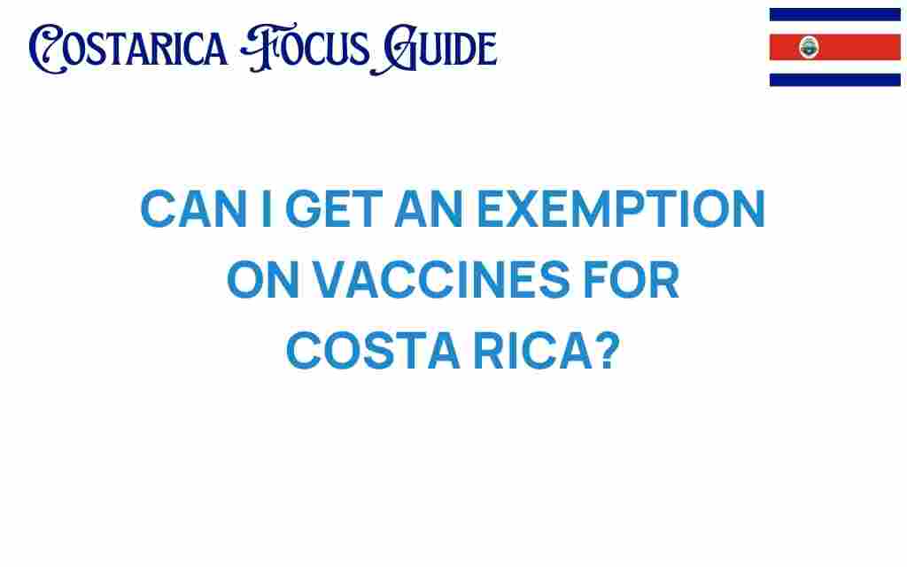can-i-get-an-exemption-on-vaccines-for-costa-rica