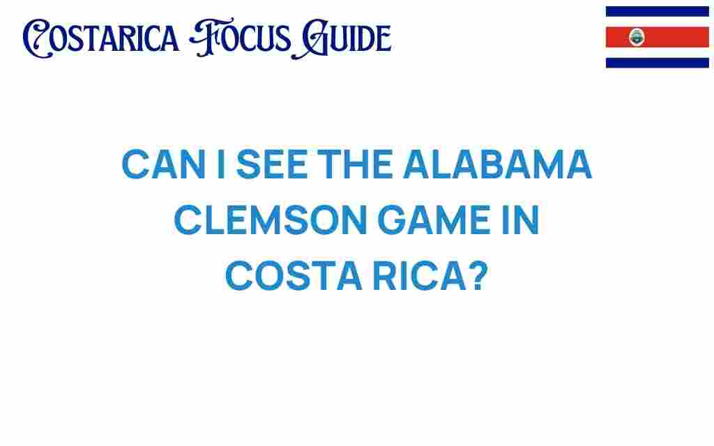 can-i-see-the-alabama-clemson-game-in-costa-rica