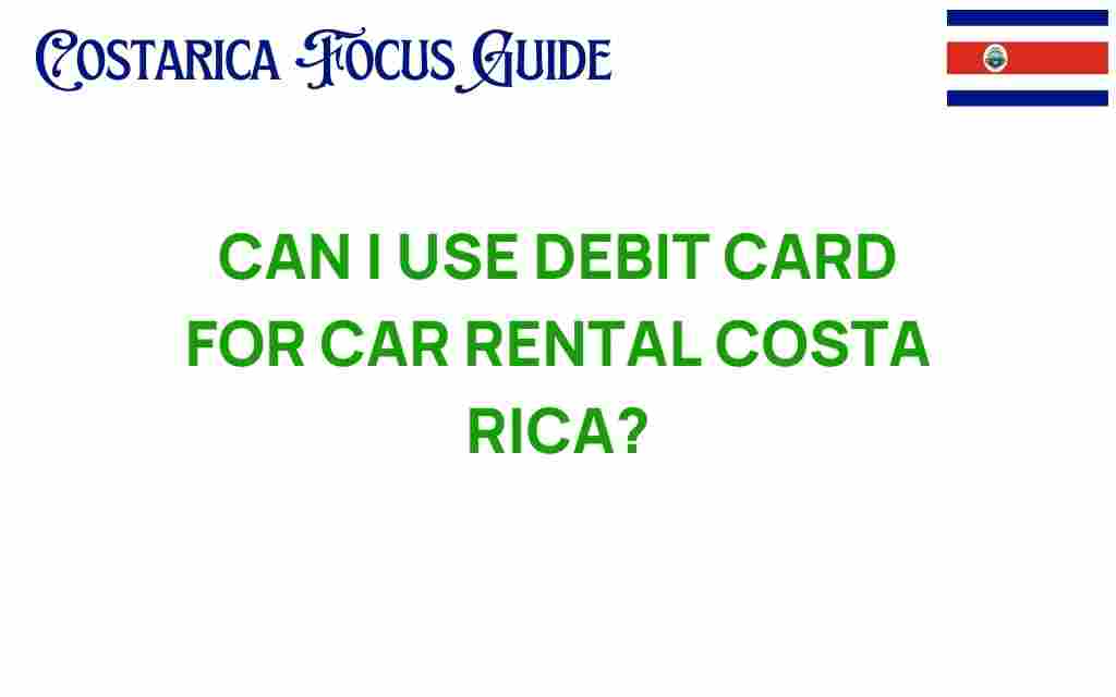can-i-use-debit-card-car-rental-costa-rica