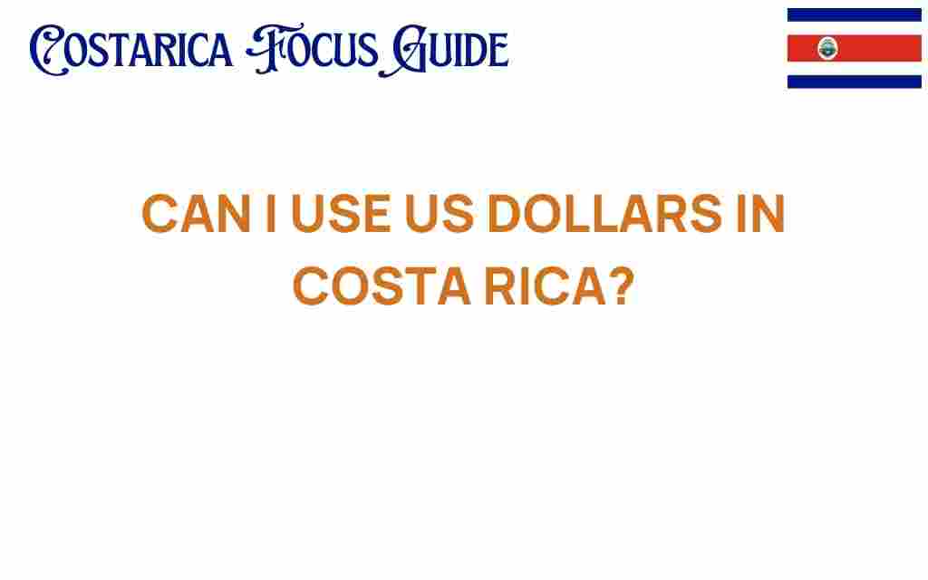 can-i-use-us-dollars-in-costa-rica