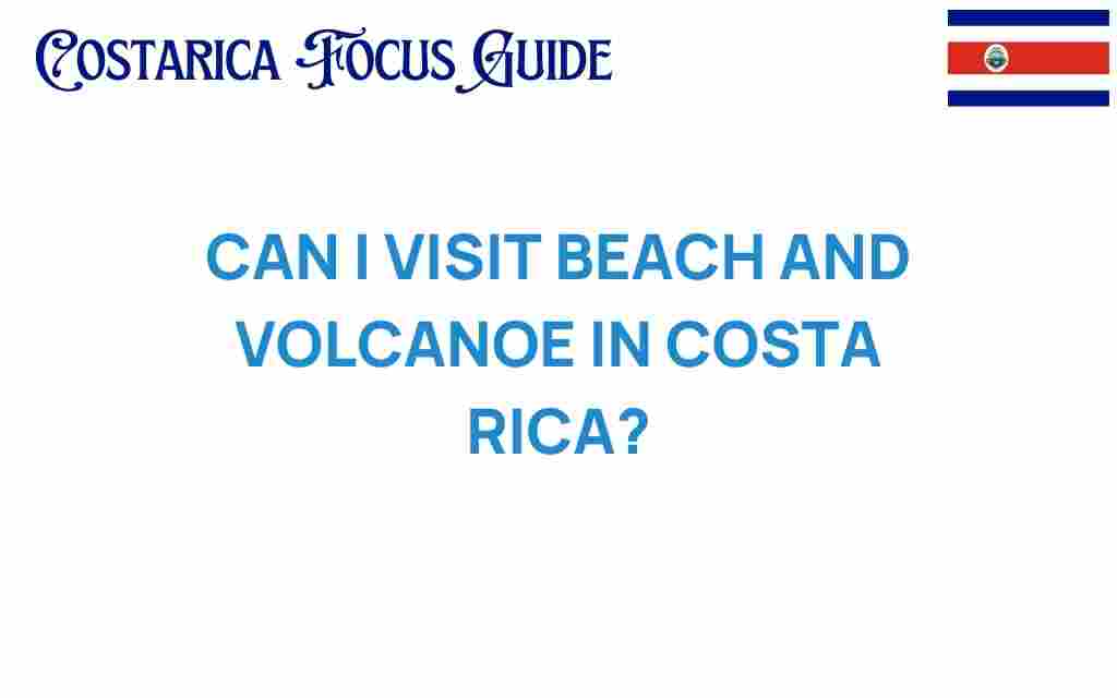 can-i-visit-beach-and-volcano-in-costa-rica