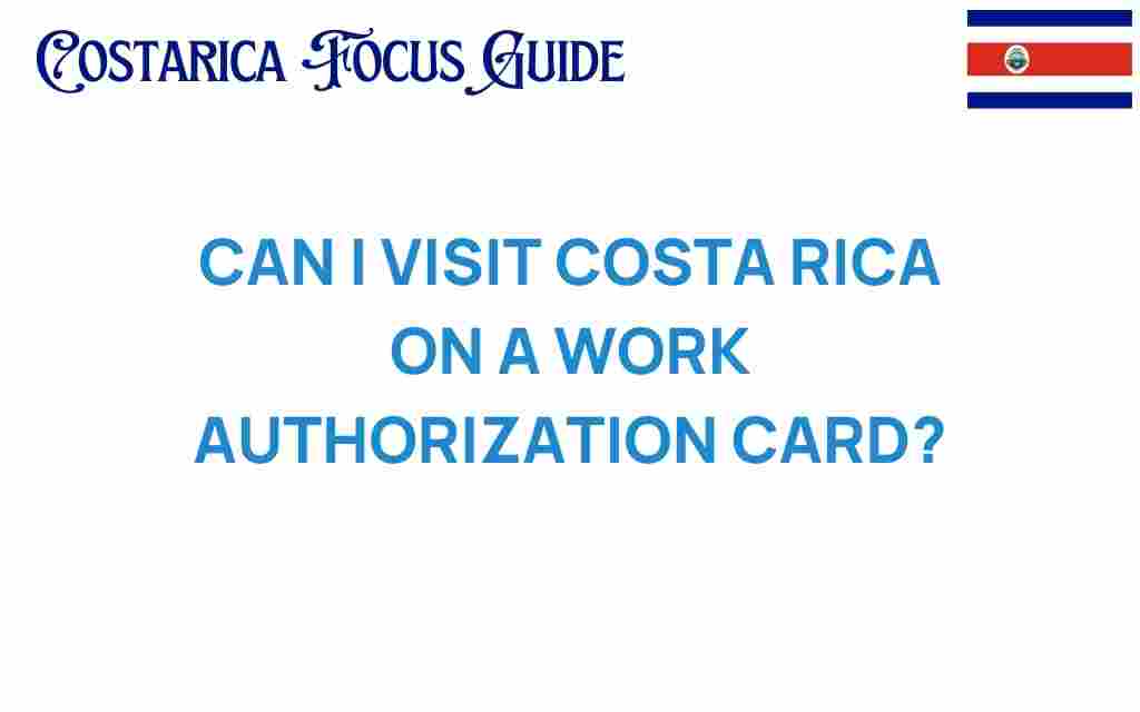 can-i-visit-costa-rica-on-work-authorization-card