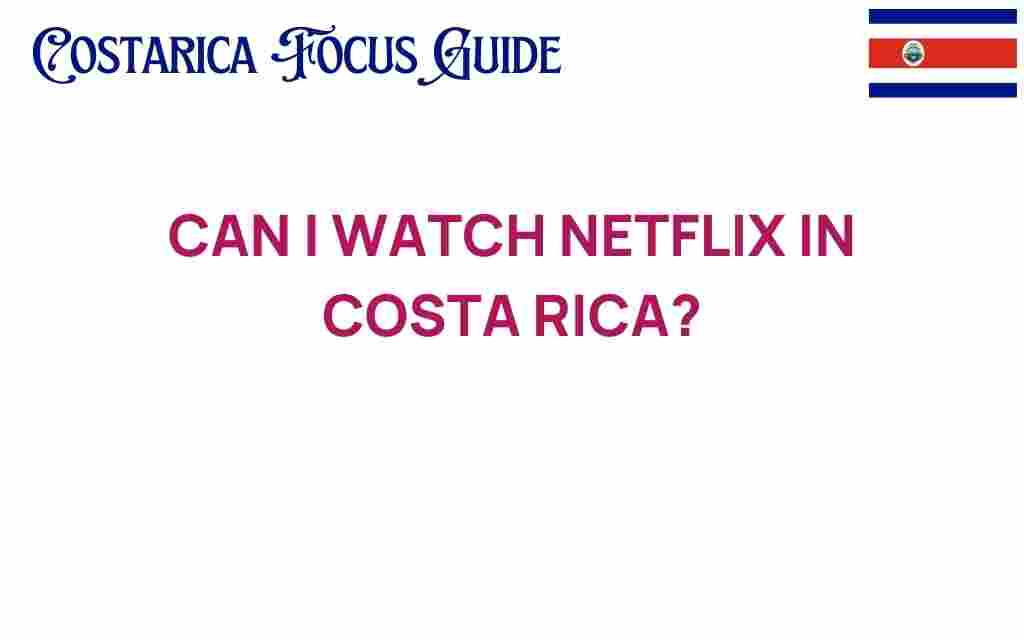 can-i-watch-netflix-in-costa-rica