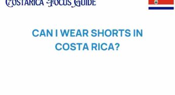 Can I Wear Shorts in Costa Rica? The Ultimate Guide to Attire