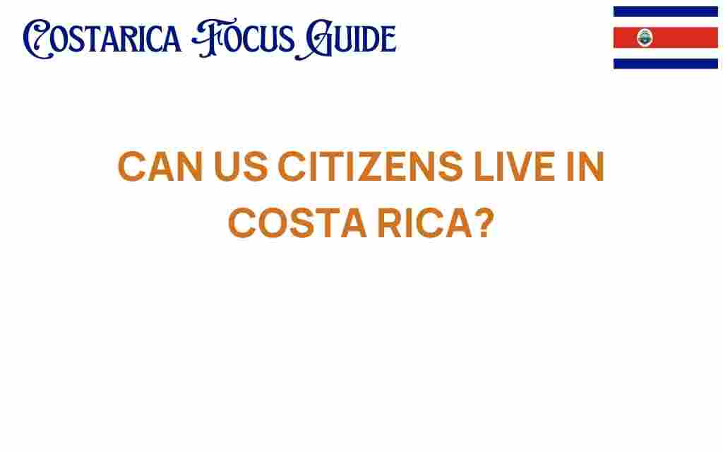 can-us-citizens-live-in-costa-rica