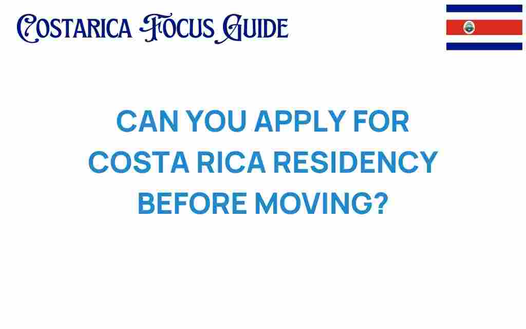 can-you-apply-for-costa-rica-residency-before-moving