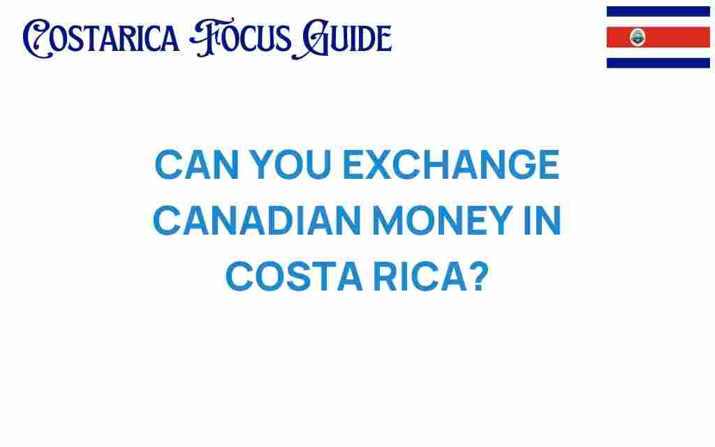can-you-exchange-canadian-money-costa-rica