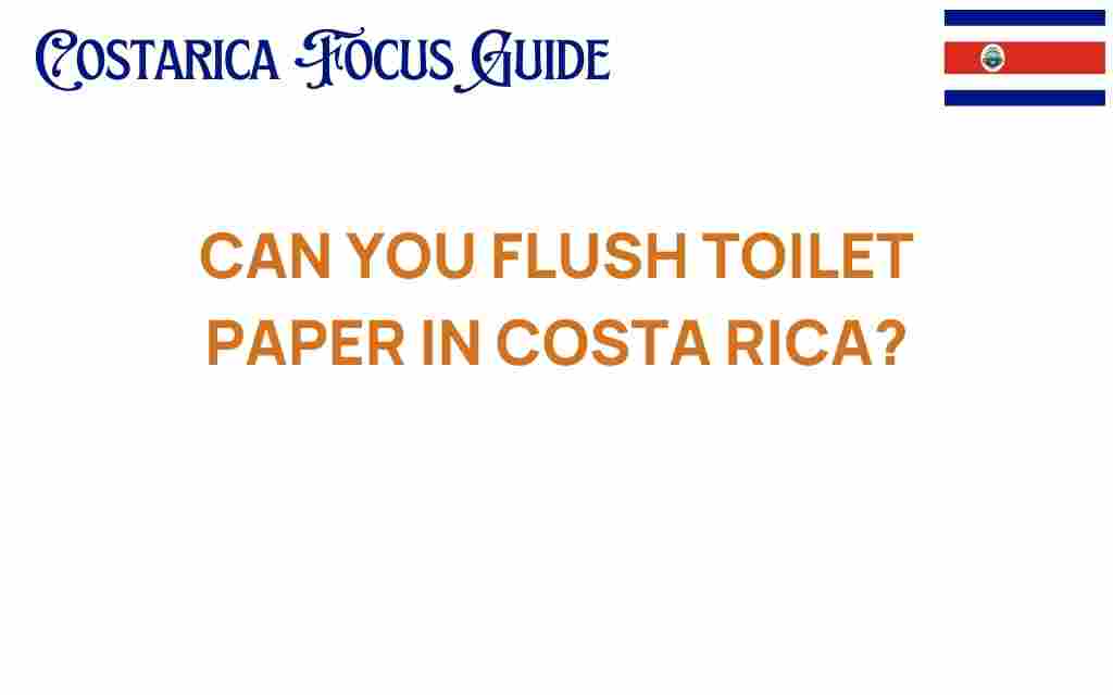 can-you-flush-toilet-paper-in-costa-rica