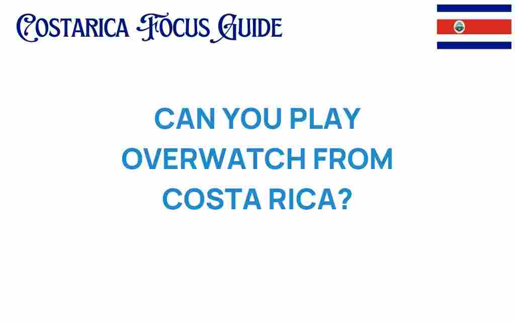 can-you-play-overwatch-from-costa-rica