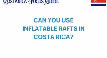 Exploring Costa Rica: Can You Use Inflatable Rafts for Adventure?