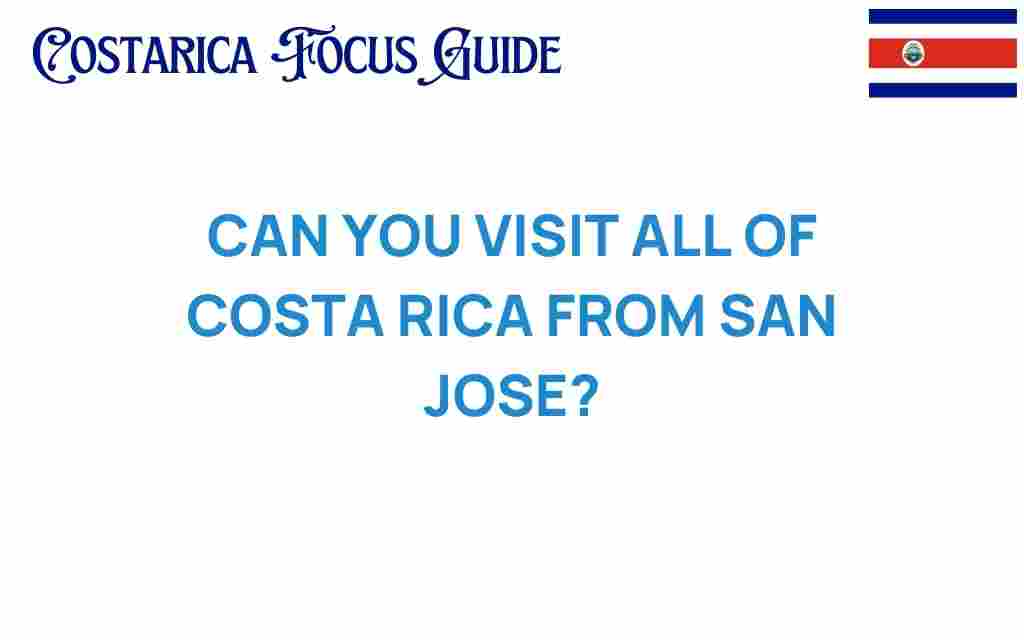 can-you-visit-all-of-costa-rica-from-san-jose