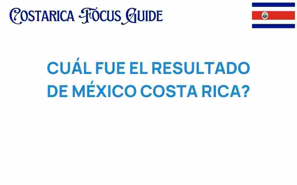 resultado-mexico-costa-rica