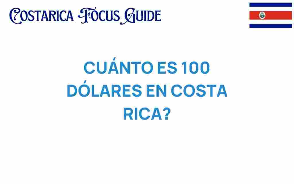 cuanto-es-100-dolares-en-costa-rica