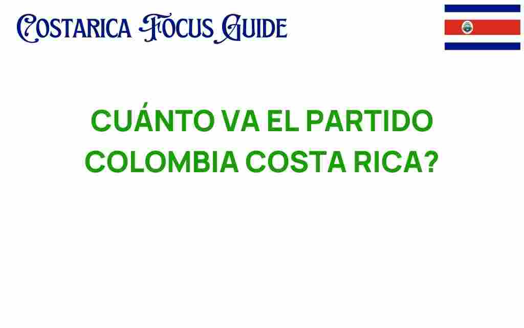 cuanto-va-partido-colombia-costa-rica