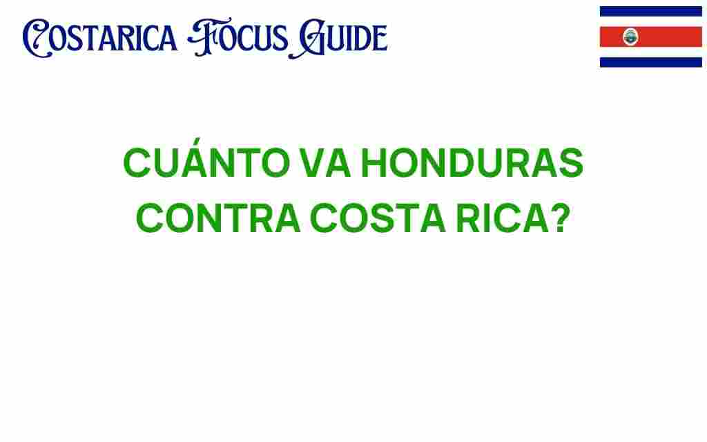 cuanto-va-honduras-contra-costa-rica