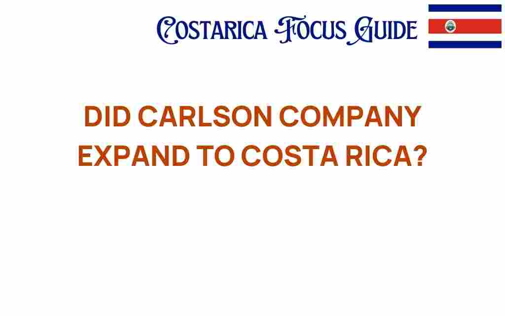 has-carlson-company-expanded-to-costa-rica