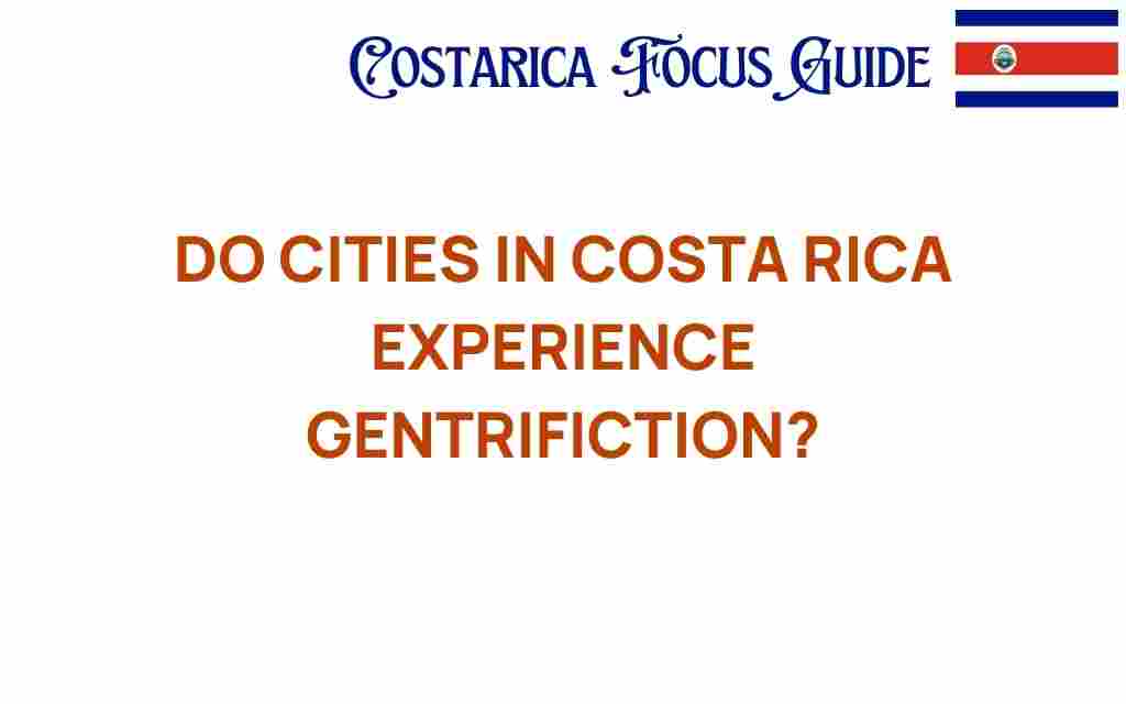 do-cities-in-costa-rica-experience-gentrification