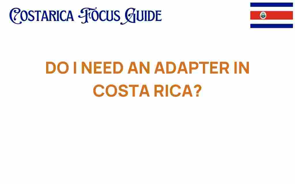 do-i-need-an-adapter-in-costa-rica