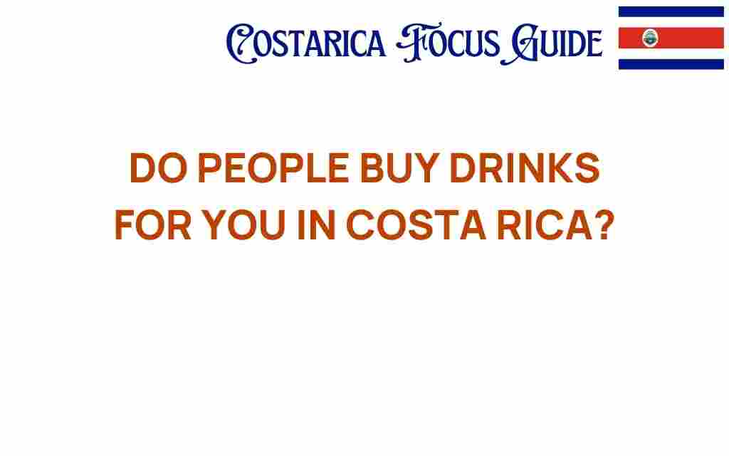 do-people-buy-drinks-for-you-in-costa-rica