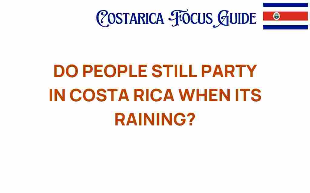 do-people-still-party-in-costa-rica-when-its-raining