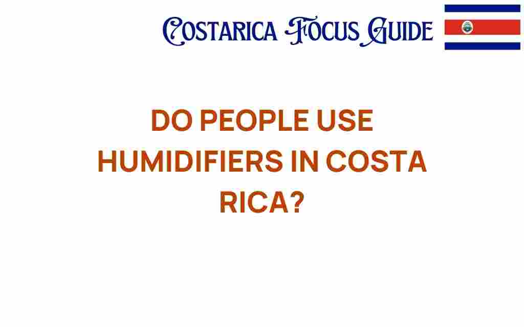 do-people-use-humidifiers-costa-rica