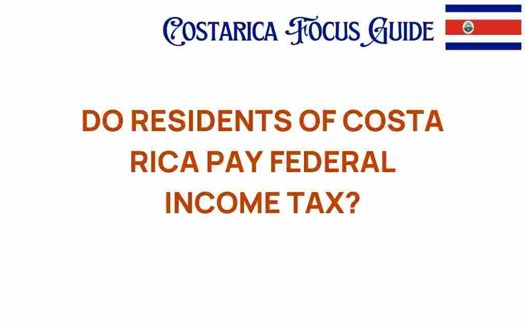 do-residents-of-costa-rica-pay-federal-income-tax