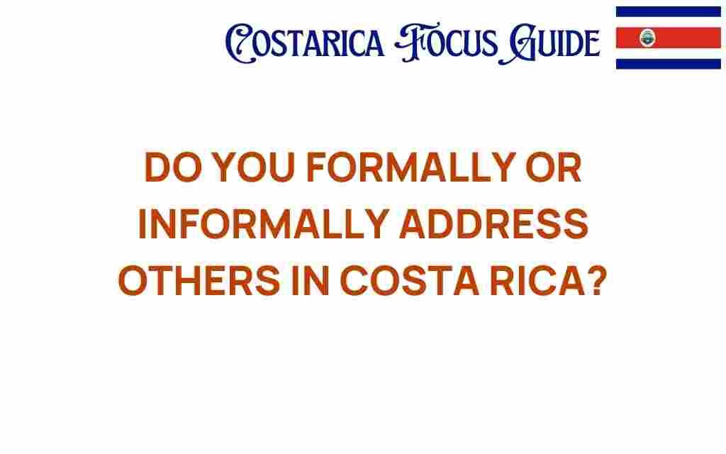 do-you-formally-or-informally-address-others-costa-rica