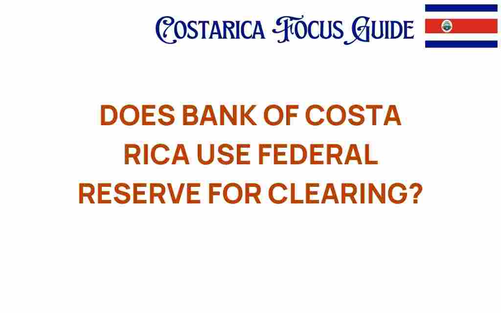 does-bank-of-costa-rica-use-federal-reserve-clearing