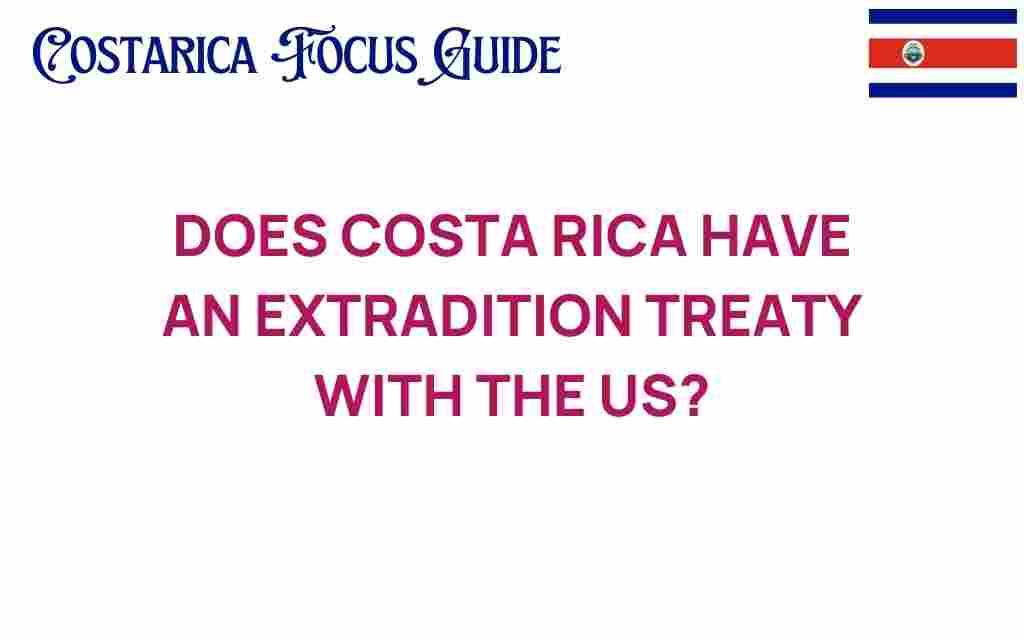 does-costa-rica-have-an-extradition-treaty-with-us