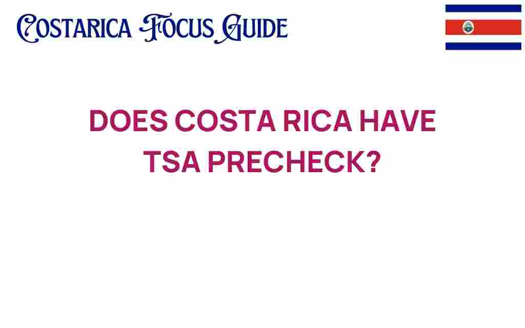 is-tsa-precheck-available-in-costa-rica